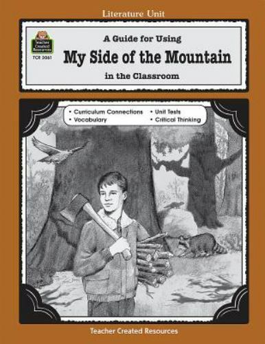 Literature Units Ser.: A Guide for Using My Side of the Mountain in the…