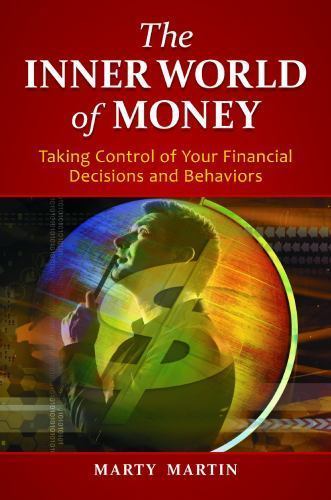 The Inner World of Money: Taking Control of Your Financial Decisions and Behavio