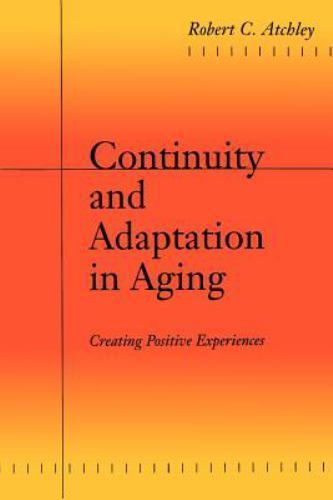 Continuity and Adaptation in Aging : Creating Positive Experiences, Paperback…