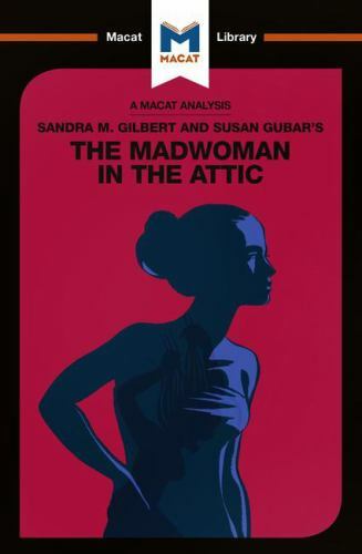 Sandra M. Gilbert and Susan Gubar’s The Madwoman in the Attic : The Woman Wri…