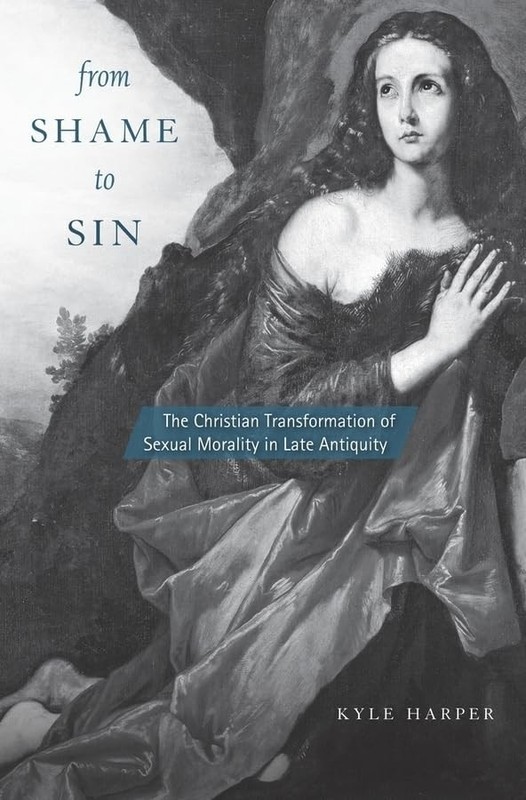 From Shame to Sin: The Christian Transformation of Sexual Morality in Late A…