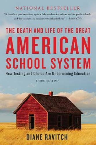 The Death and Life of the Great American School System: How Testing and C – GOOD