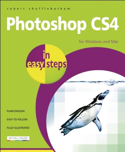 Photoshop CS4 in Easy Steps : For Windows and Mac Robert Shuffleb