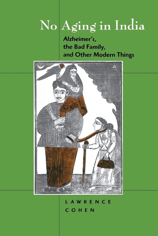 No Aging in India: Alzheimer’s, The Bad Family, and Other Modern Things
