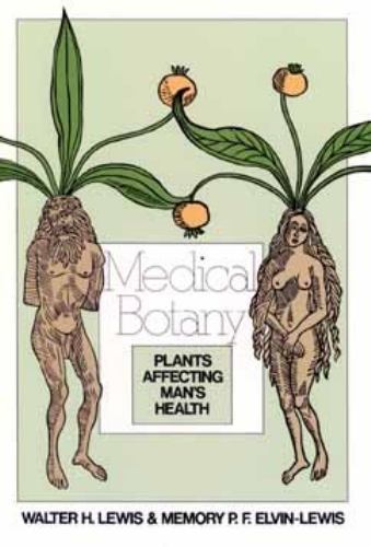 Medical Botany: Plants Affecting Man’s Health, Lewis, Walter H.,Elvin-Lewis, Mem