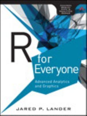 R for Everyone: Advanced Analytics and Graphics (Addison-Wesley Data and Analyti