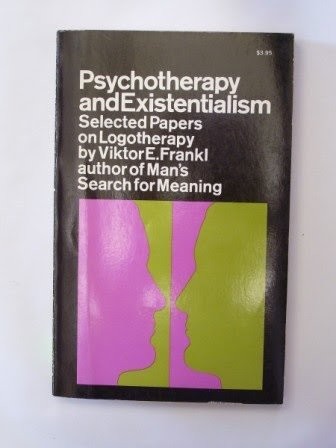 PSYCHOTHERAPY AND EXISTENTIALISM: SELECTED PAPERS ON By Viktor E. Frankl