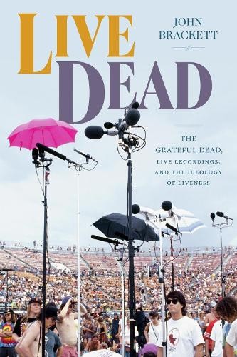 John Brackett Live Dead (Paperback) Studies in the Grateful Dead