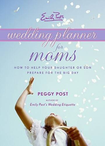 Emily Post’s Wedding Planner for Moms – Spiral-bound By Post, Peggy – GOOD