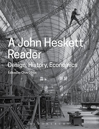 A John Heskett Reader: Design, History, Economics By John Hesket