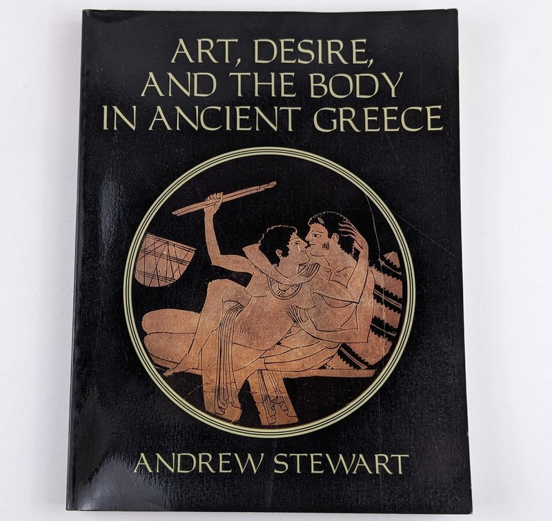 Art, Desire, and the Body in Ancient Greece Paperback by Andrew Stewart