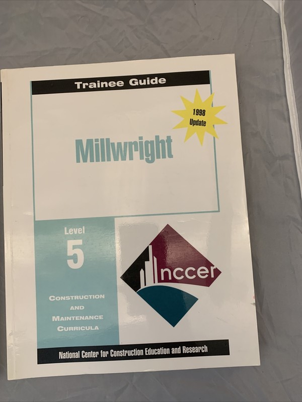 MILLWRIGHT LEVEL 4 And 5 TRAINEE GUIDE, By Nccer --1998 update gallery