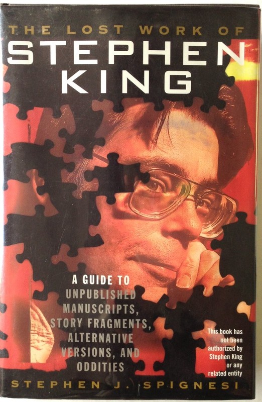 The Lost Work of Stephen King: A Guide to Unpublished Manuscripts, Story Fra…