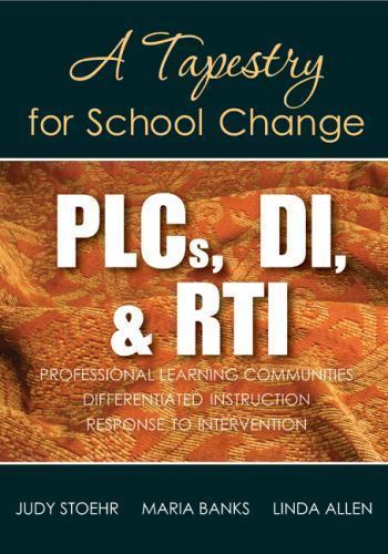 PLCs, DI, & RTI: A Tapestry for School Change, Stoehr, Judy,Allen, Linda G.,Bank