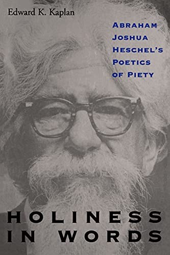Holiness in Words: Abraham Joshua Heschel's Poetics of Piety (Suny Series, Juda