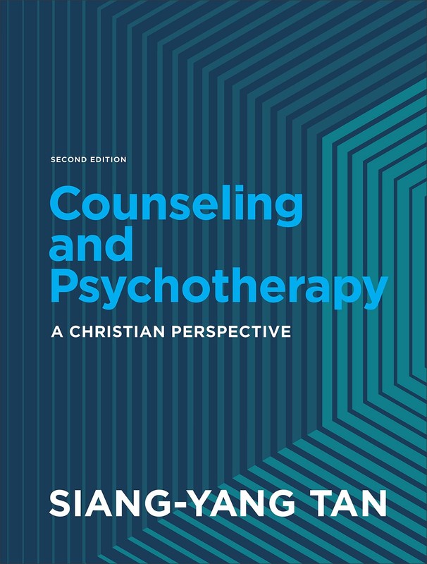 COUNSELING AND PSYCHOTHERAPY: A CHRISTIAN PERSPECTIVE BY Siang-yang Tan