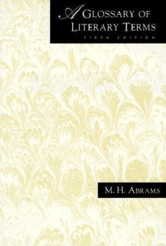 A Glossary of Literary Terms, Sixth Edition by M.H. Abrams