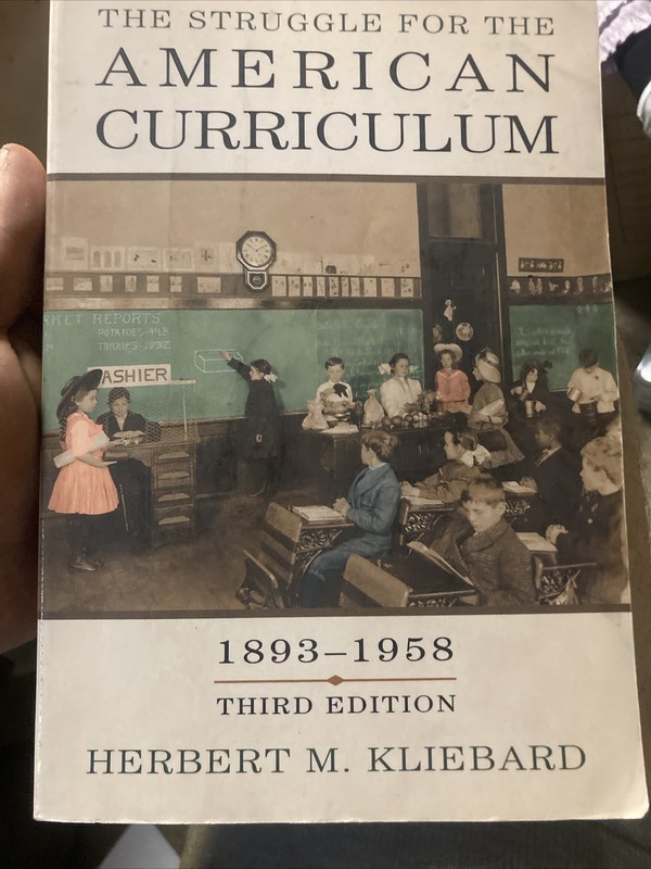 The Struggle for the American Curriculum, 1893-1958 by Herbert M. Kliebard…