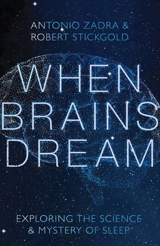 When Brains Dream: Exploring the Science and Mystery of Sleep by Zadra