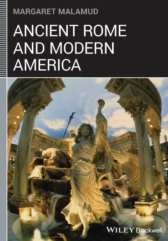 Ancient Rome and Modern America (Classical Receptions)