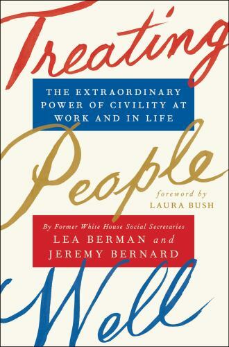 Treating People Well : The Extraordinary Power of Civility at Work and in…