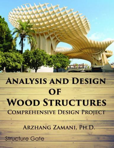Analysis and Design of Wood Structures: Comprehensive Design Project by Zaman…