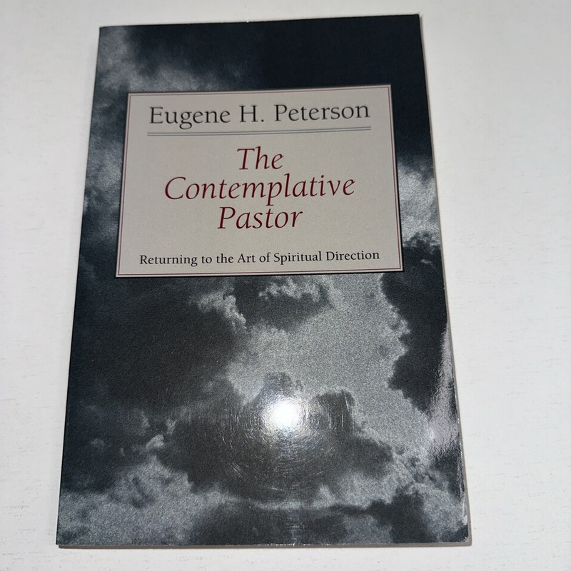The Contemplative Pastor : Returning to the Art of Spiritual Direction by Eugene