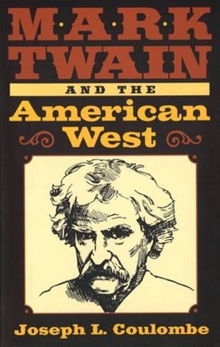 Mark Twain and the American West by Joseph L Coulombe: Used