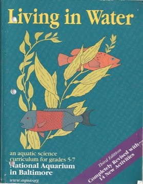 LIVING IN WATER: AN AQUATIC SCIENCE CURRICULUM FOR GRADES By National Aquarium