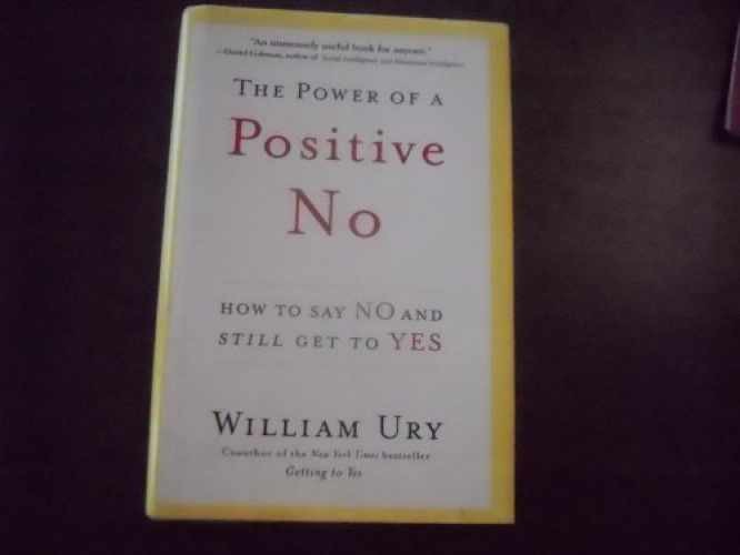 The Power of a Positive No: How to Say – Hardcover, by Ury William – Very Good