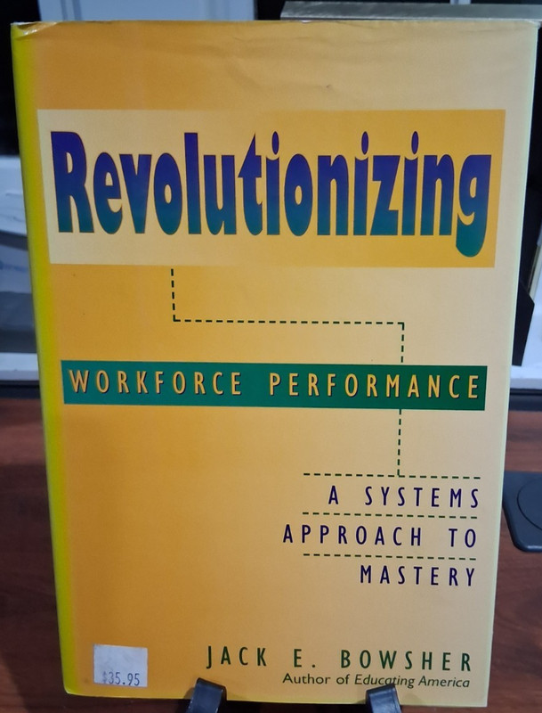 Revolutionizing Workforce Performance : A Systems Approach Hardcover Bowsher