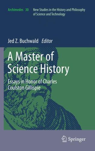 A Master of Science History: Essays in Honor of Charles Coulston Gillispie (Arch