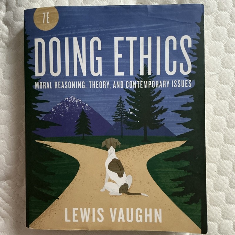 7th Edition – Doing Ethics: Moral Reasoning – Vaughn Lewis – Paperback Like-New
