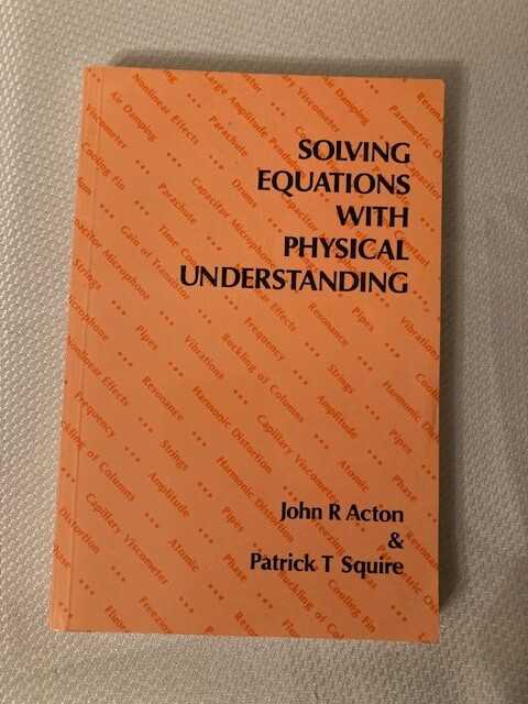 Solving Equations with Physical Understanding, J R Acton & P T Squire, VG PB