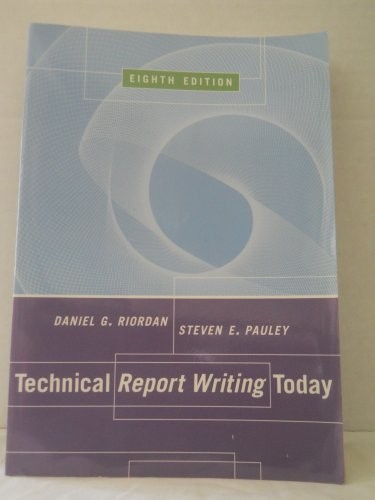 TECHNICAL REPORT WRITING TODAY By Daniel G. Riordan & Steven E. Pauley **Mint**