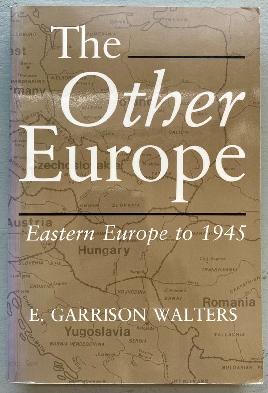 The Other Europe: Eastern Europe to 1945 by E. Garrison Walters: New