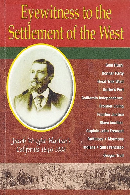 Eyewitness to the Settlement of the West: Jacob Wright Harlan’s California, …