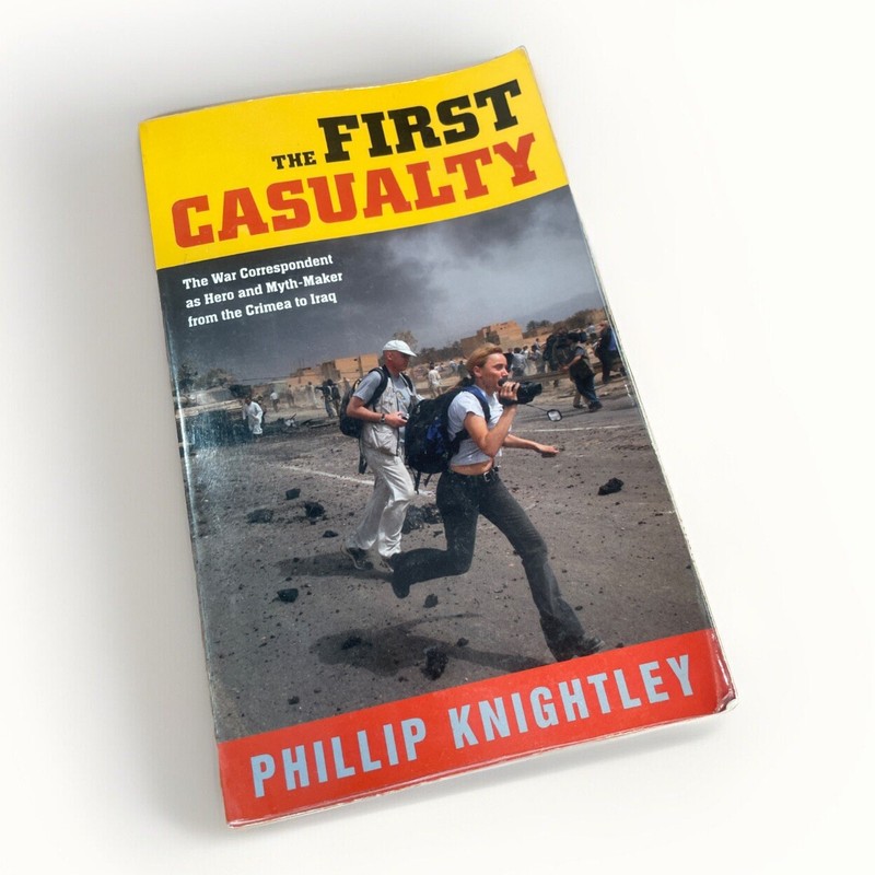 The First Casualty: The War Correspondent as Hero and Myth-Maker from the Crimea