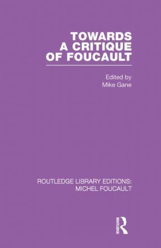TOWARDS A CRITIQUE OF FOUCAULT: FOUCAULT, LACAN AND THE By Mike Gane As New pb.