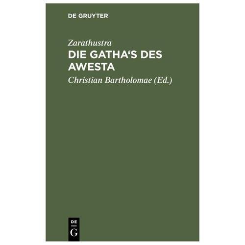 Die Gatha’s Des Awesta : Zarathustra’s Verspredigten, Hardcover by Zarathustr…