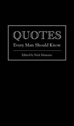 Quotes Every Man Should Know by Nick Mamatas: Used