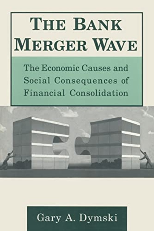 The Bank Merger Wave: the Economic Causes and Social Consequences
