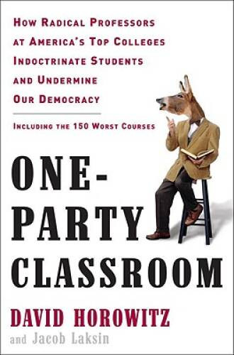 One-Party Classroom: How Radical Professors at America’s Top College – VERY GOOD