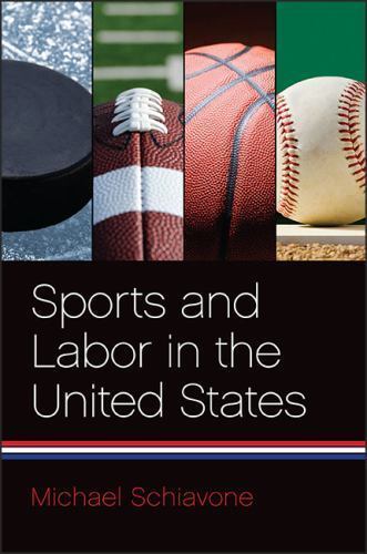 Sports and Labor in the United States – Schiavone, Michael
