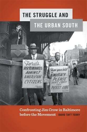 Struggle and the Urban South: Confronting Jim Crow in Baltimore Before the: New