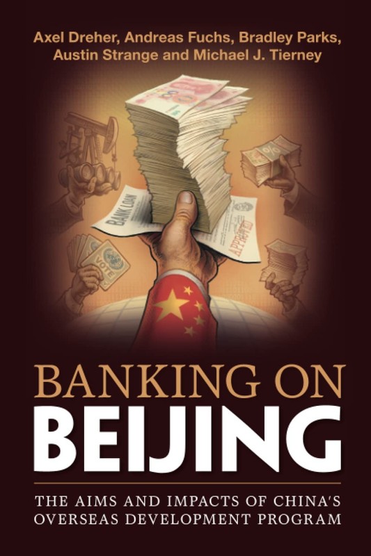 Banking on Beijing: The Aims and Impacts of China’s Overseas Development Pro…