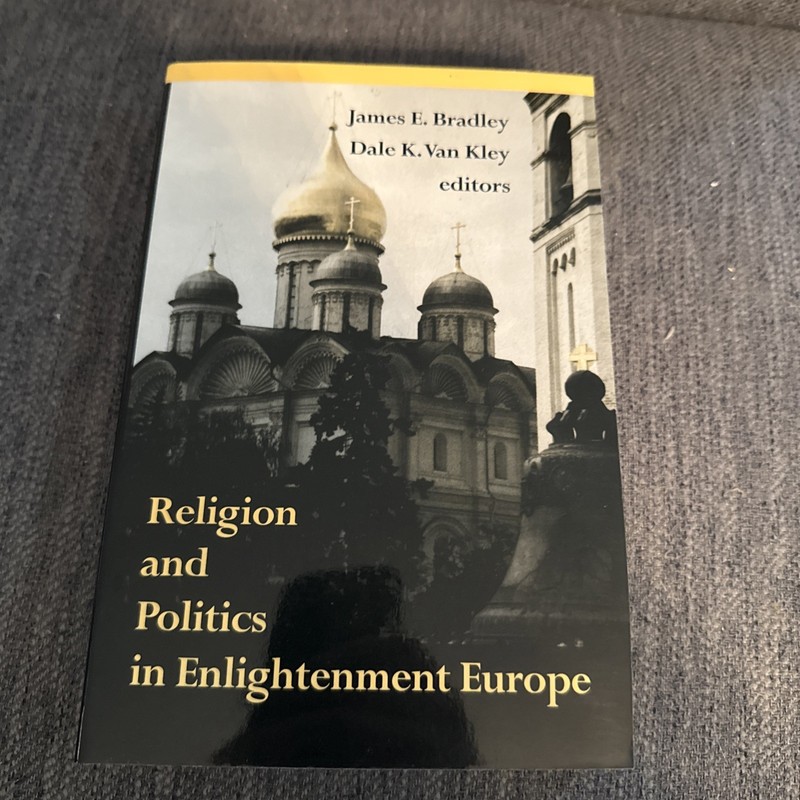 RELIGION AND POLITICS IN ENLIGHTENMENT EUROPE James E. Bradley & Van Kley PB VG