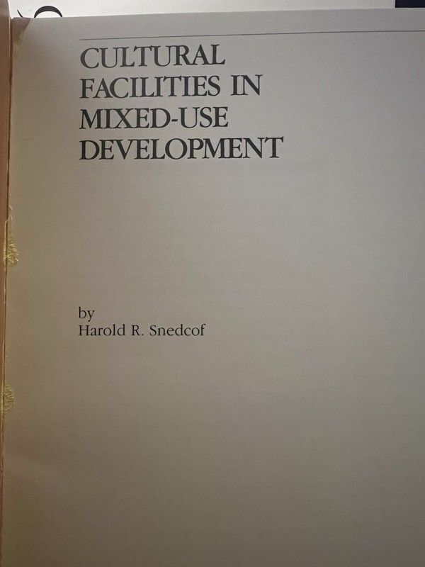 ULI ‘Cultural Facilities in Mixed-Use Development’ Harold R. Snedcof (1985 PB) gallery