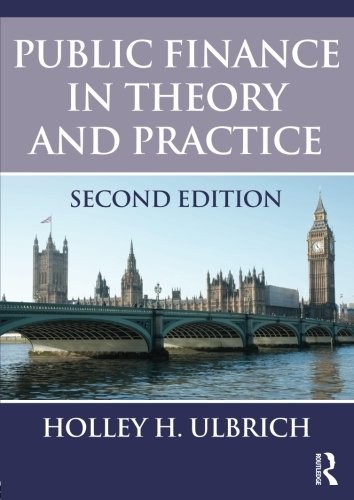 PUBLIC FINANCE IN THEORY AND PRACTICE SECOND EDITION By Holley H. Ulbrich