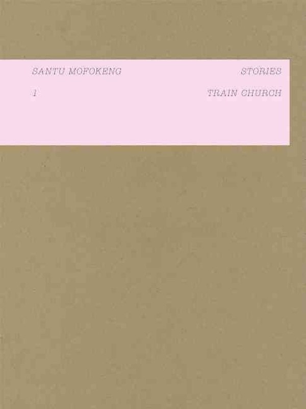 Santu Mofokeng: Stories1: Train Church by Santu Mofokeng (English) Paperback Boo